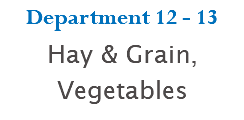 Department 12 - 13 Hay & Grain, Vegetables